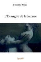 L'Évangile de la luxure (French Edition) 2414202475 Book Cover