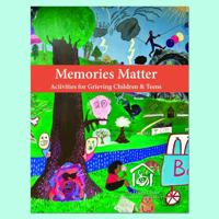 Memories Matter: Activities for Grieving Children & Teens 1890534153 Book Cover