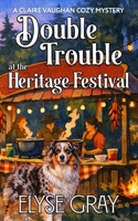 DOUBLE TROUBLE AT THE HERITAGE FESTIVAL: A CLAIRE VAUGHAN COZY MYSTERY (ECHO MOUNTAIN MYSTERY CLUB SERIES) B0GW3DY63D Book Cover