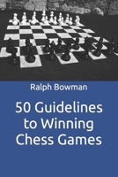 50 Guidelines to Winning Chess Games 1517038235 Book Cover