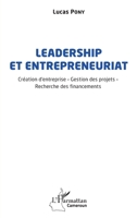 Leadership et entrepreneuriat: Création d'entreprise - Gestion des projets - Recherche des financements (Harmattan Cameroun) (French Edition) 2140309030 Book Cover