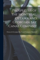 Prospectus of the Montreal, Ottawa and Georgian Bay Canal Company [microform] 1013637909 Book Cover
