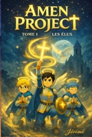 Amen Project : Les Elus Tome 1 Edition Simple (French Edition) B0FGDND3VK Book Cover