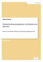 Politische Kommunikation Von Parteien Im Internet: Parteien Und Politiker Weblogs Im Bundestagswahlkampf 2005 (German Edition) 3869430869 Book Cover