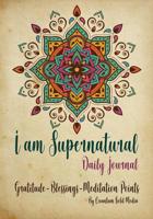 I am Supernatural Daily Journal, Gratitude - Blessings - Meditation Points: Multi-national Edition - Black & white Interior 1080561099 Book Cover