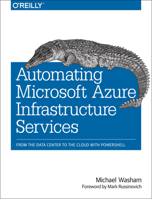 Automating Microsoft Azure Infrastructure Services: From the Data Center to the Cloud with Powershell 1491944897 Book Cover