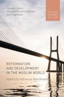 Reformation and Development in the Muslim World: Islamicity Indices as Benchmark 3319560255 Book Cover