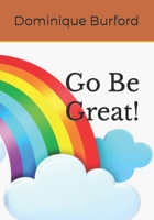 Go Be Great! B0CGXPQ8N6 Book Cover