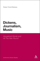 Dickens, Journalism, Music: 'Household Words' and 'All The Year Round' 1472526872 Book Cover