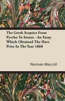 The Greek Sceptics: From Pyrrho To Sextus (1869) 3742846132 Book Cover