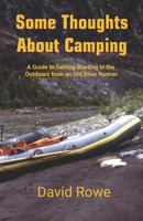 Some Thoughts about Camping: A Guide to Getting Starting in the Outdoors from an Old River Runner 1797664700 Book Cover