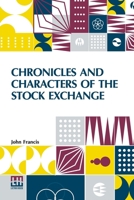 Chronicles And Characters Of The Stock Exchange B0DQLNTRGY Book Cover