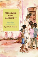 Performing Black Masculinity: Race,  Culture,  and Queer Identity (Crossroads in Qualitative Inquiry) 075910929X Book Cover