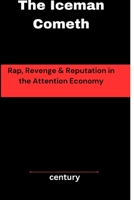 The Iceman Cometh: Rap, Revenge & Reputation in the Attention Economy B0FH5MQ92S Book Cover