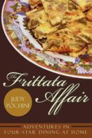 The Frittata Affair: Adventures in Four-Star Dining at Home 1434344282 Book Cover
