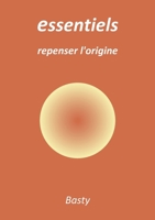essentiels: repenser l'origine (French Edition) 2322537152 Book Cover