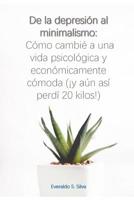 de la Depresi�n Al Minimalismo: C�mo Cambi� a Una Vida Psicol�gica Y Econ�micamente C�moda (�y A�n As� Perd� 20 Kilos!) 1093492414 Book Cover