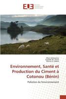 Environnement, Santé et Production du Ciment à Cotonou (Bénin): Pollution de l'environnement (Omn.Univ.Europ.) 3841677797 Book Cover