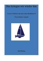 Das kriegen wir wieder hin: Unsere Erlebnisse mit einer alten Bandholm 28 373575791X Book Cover