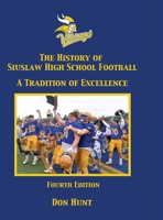 The History of Siuslaw High School Football - 4th Edition - Color 1329244710 Book Cover