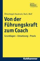 Von Der Fuhrungskraft Zum Coach: Grundlagen - Umsetzung - Praxis 3170292102 Book Cover