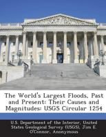 The World's Largest Floods, Past and Present: Their Causes and Magnitudes 1287185886 Book Cover