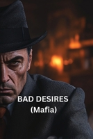 BAD DESIRES (Mafia) B0DRPPG73V Book Cover