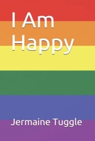 I Am Happy B08QBQK1L5 Book Cover