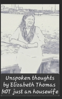 Unspoken thoughts: NOT just an housewife B0G7232WTN Book Cover