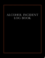 Alcohol incident log book: Simple layout for easy record keeping 1709870982 Book Cover