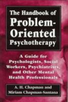 The Handbook of Problem-Oriented Psychotherapy: A Guide for Psychologists, Social Workers, Psychiatrists, and Other Mental Health Professionals 1568216823 Book Cover