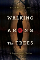 Walking Among the Trees: A Supernatural Thriller 1950495515 Book Cover