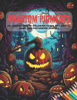 Phantom Pigments: 50 Horror Freaks Coloring Pages for Adults, Dark and Disturbing Designs B0CH22PGW2 Book Cover