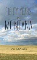 Eighty Years in Montana 1491811889 Book Cover