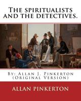 The Spiritualists and the Detectives 1539031004 Book Cover