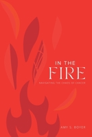 In The Fire: Navigating The Chaos Of Cancer B0CMW1HST7 Book Cover