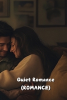 Quiet Romance (ROMANCE) B0DR3DYNQD Book Cover