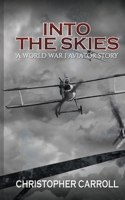 Into the Skies: A World War I Aviator Story 1786297965 Book Cover