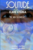 Solitude: Clave Etérea: El Recuerdo. B08YMGYN8K Book Cover