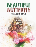 Beautiful Butterfly Coloring Book: A Coloring Book Of Butterflies And Flowers For Children, Butterfly Illustrations Collection To Color B08CWM723D Book Cover