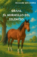 Graal, el Murmullo del silencio (Spanish Edition) B0FKSMKXZC Book Cover