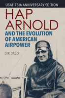 Hap Arnold and the Evolution of American Airpower 156098824X Book Cover