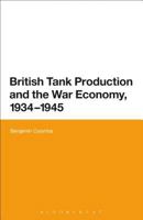 British Tank Production and the War Economy, 1934-1945 1474227902 Book Cover