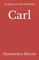 Carl: La prova è una finzione (L'Opera) (Italian Edition) B0DLKDTRR8 Book Cover