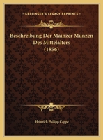 Beschreibung Der Mainzer Munzen Des Mittelalters (1856) 1160807957 Book Cover