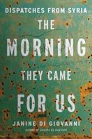 The Morning They Came For Us: Dispatches From Syria 1631492950 Book Cover