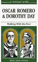 A Retreat With Oscar Romero and Dorothy Day: Walking With the Poor 0867162619 Book Cover