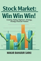 Stock Market: Win Win Win!: Guide for investing, trading, beginners, strategy and financial freedom B0FCD78HHD Book Cover