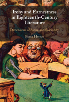 Irony and Earnestness in Eighteenth-Century Literature: Dimensions of Satire and Solemnity 1108834434 Book Cover