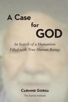 A Case for God: In Search of a Humanism Filled with True Human Beings 1441444319 Book Cover